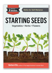 Starting Seeds: How to Grow Healthy, Productive Vegetables, Herbs, and Flowers from Seed